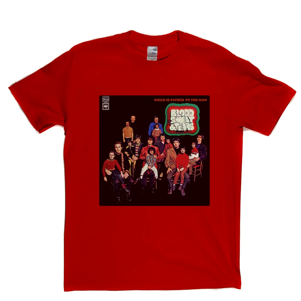 Blood Sweat And Tears Child Is Father To The Man T-Shirt