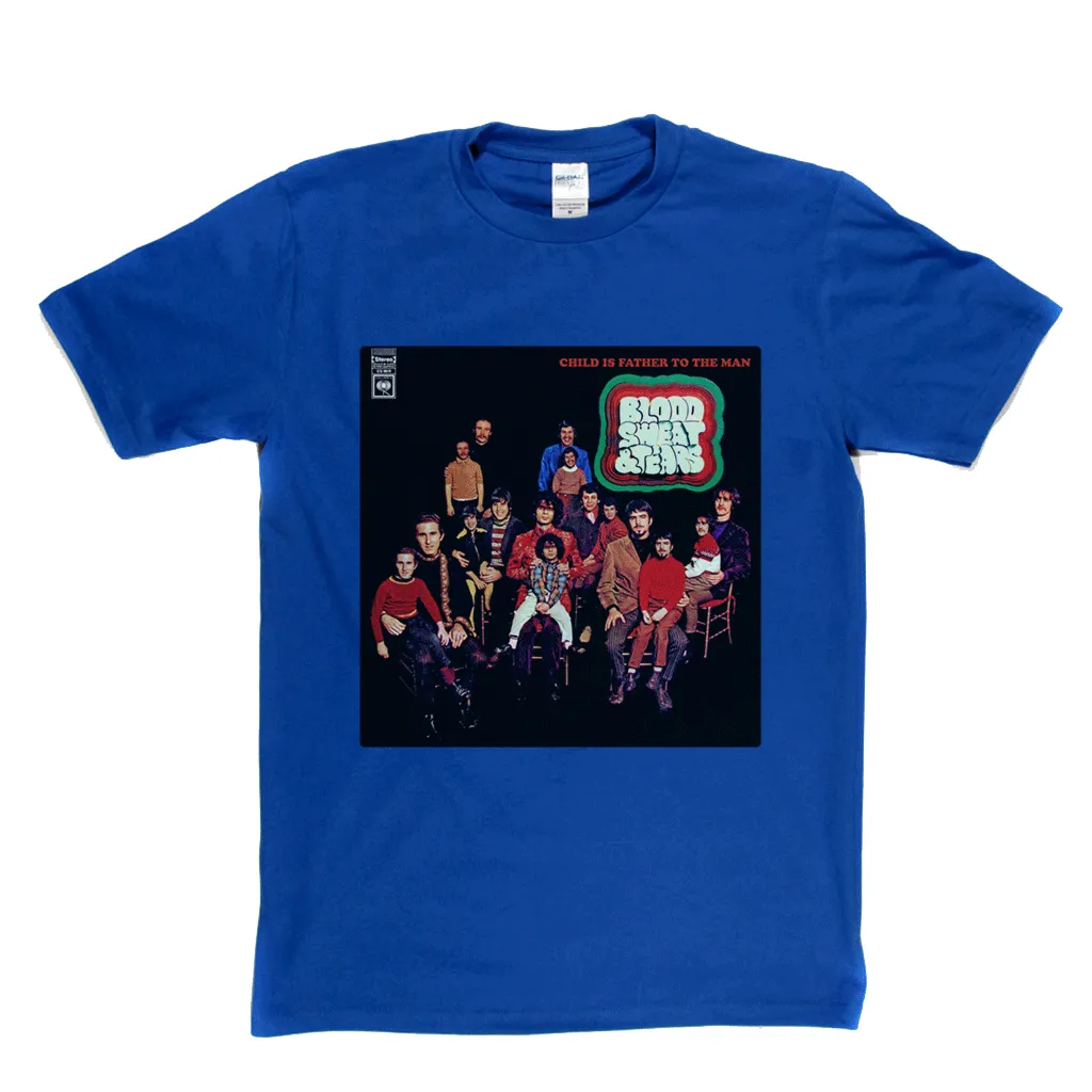 Blood Sweat And Tears Child Is Father To The Man T-Shirt